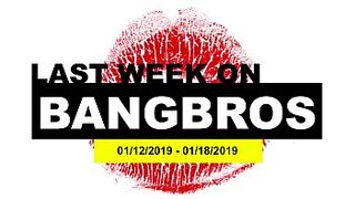 Last Week On BANGBROS.COM: 01/12/2019 - 01/18/2019
