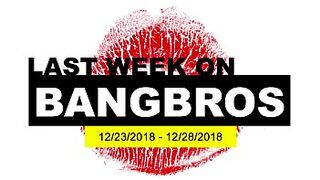 Last Week On BANGBROS.COM: 12/23/2018 - 12/28/2018